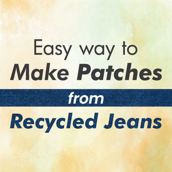Easy Way to Make Patches From Recycled Jeans – Easy Craft DIY